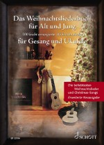 Weihnachtsliederbuch für Gesang und Ukulele Das Weihnachtsliederbuc...