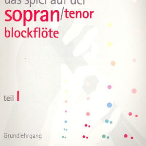 Sopranblockflötenschule Das Spiel auf der Sopranblockflöte 1