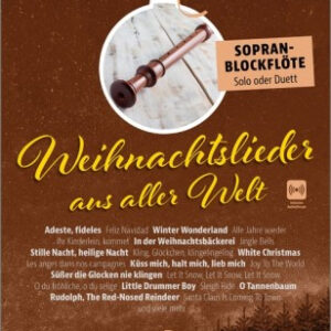 Weihnachtsliederbuch Weihnachtslieder aus aller Welt Sopranblockflöte