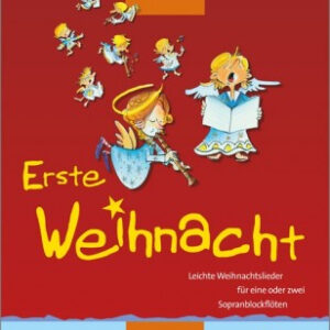 Weihnachtsliederbuch für Sopranblockflöte Erste Weihnacht