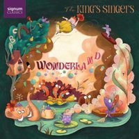 The King's Singers: Wonderland - Vokalwerke