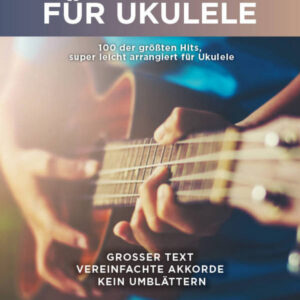 Songbook für Ukulele 100 Popsongs für Ukulele