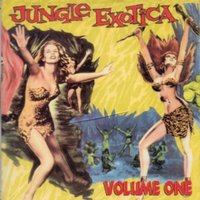 Jungle Exotica Vol.1